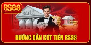 Rút tiền RS88 dễ dàng – Nhận thưởng ngay chỉ trong vài phút