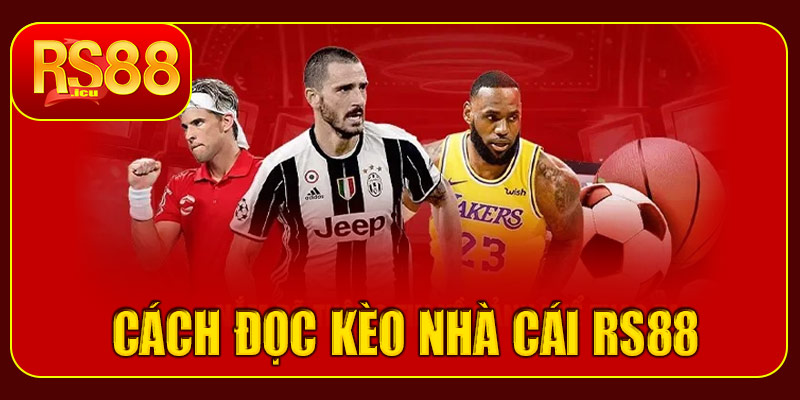 Cách đọc kèo nhà cái RS88 – Hướng dẫn chi tiết cho tân thủ