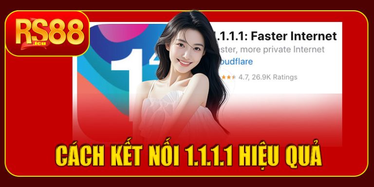Cách kết nối 1.1.1.1 hiệu quả