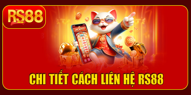 Hướng dẫn chi tiết cách liên hệ RS88