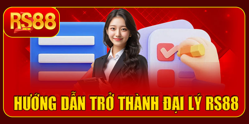 Hướng dẫn trở thành Đại lý RS88
