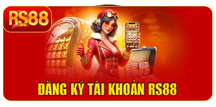 Đăng ký tài khoản RS88 nhanh chóng, an toàn 100%