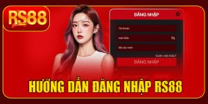 Cách đăng nhập RS88 chuẩn xác cho tân thủ, tham khảo ngay!
