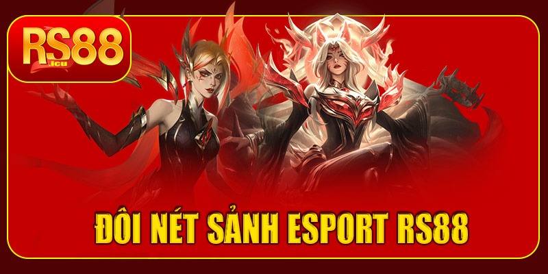 Đôi nét sảnh eSport RS88