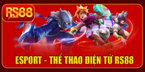Esport RS88 – Trải nghiệm cá cược thể thao điện tử đỉnh cao