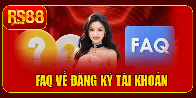 Câu hỏi thường gặp về đăng ký tài khoản tại RS88