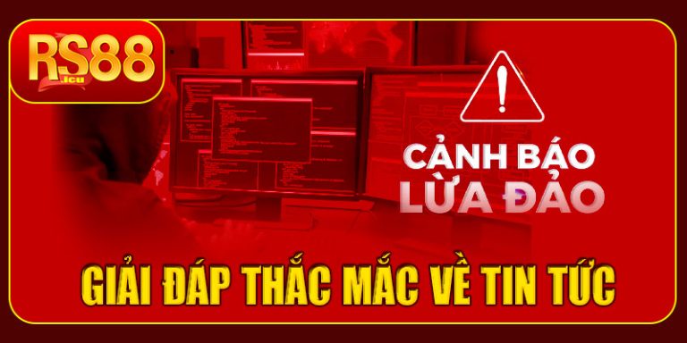 FAQs – Giải đáp thắc mắc về tin tức RS88 lừa đảo