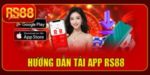Tải App RS88 – Cá cược thả ga, săn thưởng cực khủng trên di động