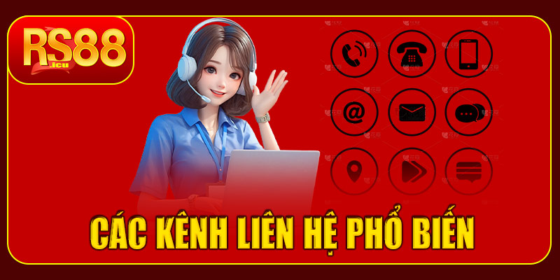 Các kênh liên hệ phổ biến, hiệu quả nhất