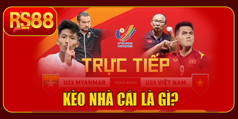 Kèo nhà cái là gì?