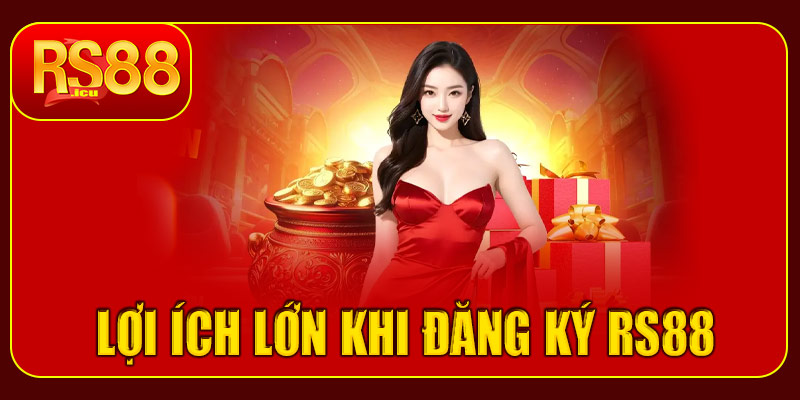 Lợi ích lớn khi đăng ký RS88
