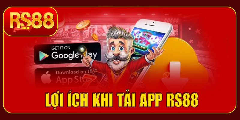 Tải app RS88 mang lại những lợi ích gì?