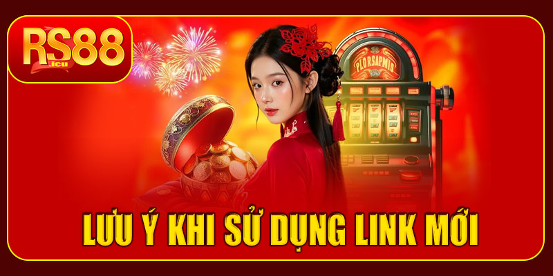 Lưu ý khi sử dụng Link vào RS88 chính thức