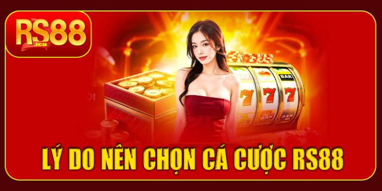 Lý do nên chọn cá cược tại RS88