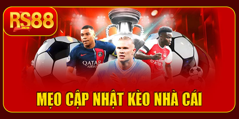 Mẹo theo dõi và cập nhật kèo nhà cái RS88 hiệu quả