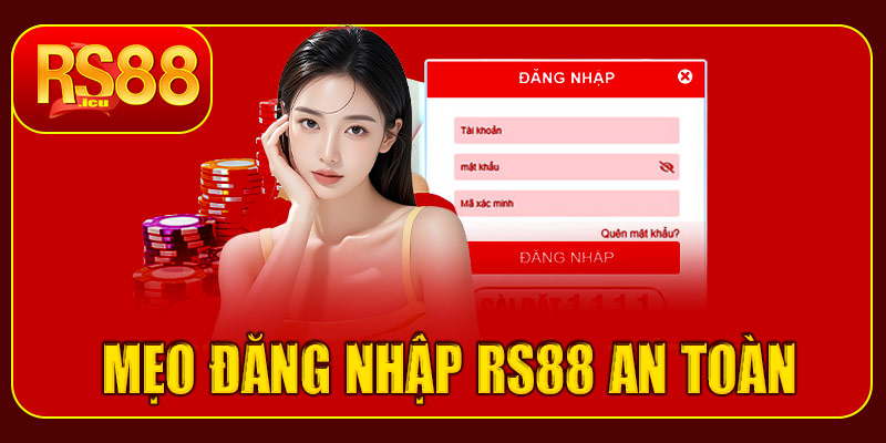Mẹo đăng nhập RS88 an toàn