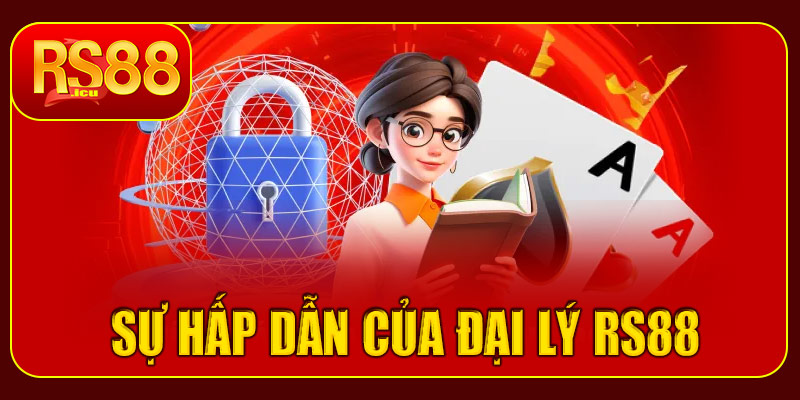 Sự hấp dẫn của Đại lý RS88