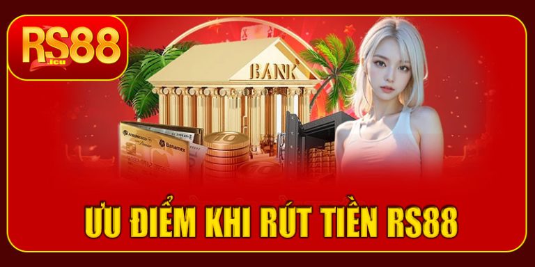 Ưu điểm của giao dịch rút tiền RS88
