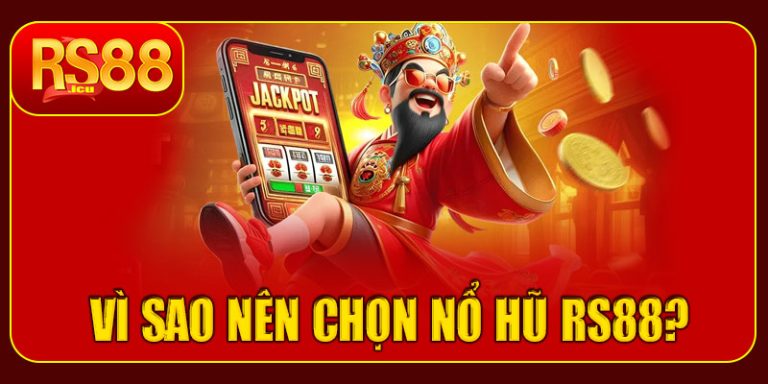 Vì sao nên chọn nổ hũ RS88?