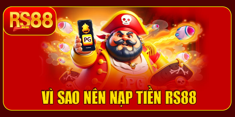 Vì sao nên nạp tiền RS88
